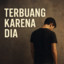 arief mgl - terbuang karena dia