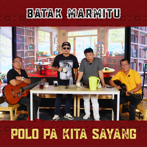 Batak Marmitu - Polo Pa Kita Sayang