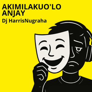 DJ HarrisNugraha - AKIMILAKUO'LO ANJAY