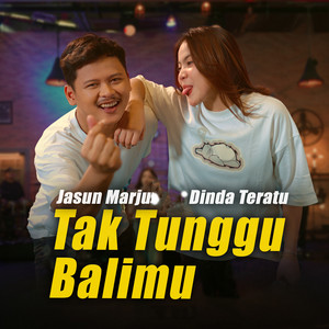 Jasun Marju, Dinda Teratu - Tak Tunggu Balimu
