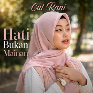 Cut Rani Auliza - Hati Bukan Mainan