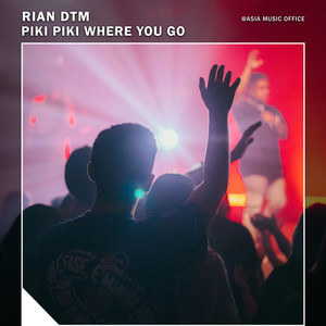 Rian DTM - Piki Piki Where You Go