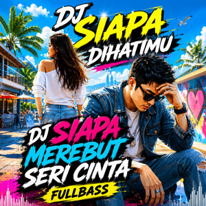 Dj Choko - DJ Siapa Merebut Seri Cinta FullBass