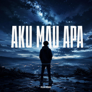Pelik Pungki - AKU MAU APA