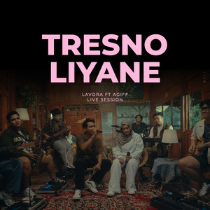 Lavora, Northsle, Agiff - Tresno Liyane - Live Session