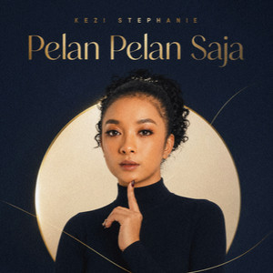 Kezi Stephanie - Pelan Pelan Saja