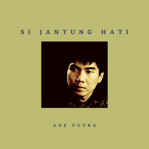 Ade Putra - Si Jantung Hati