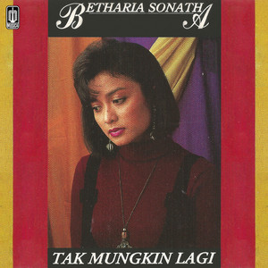 Betharia Sonatha - Tak Mungkin Lagi
