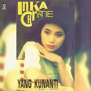 Inka Christie - Yang Kunanti