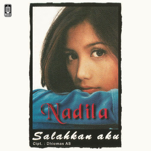 Nadila - Salahkan Aku