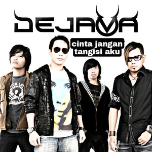 Dejava - Cinta Jangan Tangisi Aku