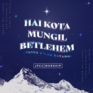 JPCC Worship - Hai Kota Mungil Betlehem (Yesus T'lah Datang)