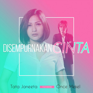 Tata Janeeta, Once Mekel - Disempurnakan Cinta (feat. Once Mekel)