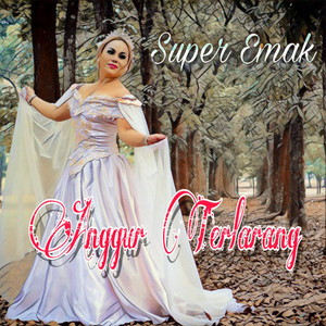 SUPER EMAK - Anggur Terlarang