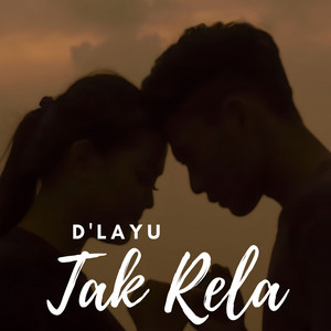 D'layu - Tak Rela