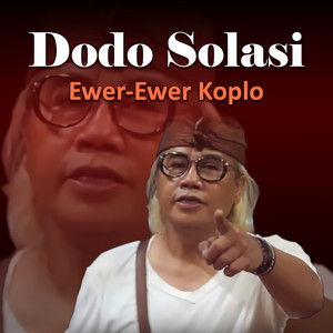Dodo Solasi - Ewer-Ewer Koplo