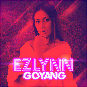 Ezlynn - Goyang