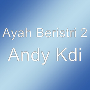 Ayah Beristri 2 - Andy Kdi