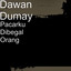 Dawan Dumay - Pacarku Dibegal Orang