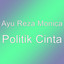 Ayu Reza Monica - Politik Cinta