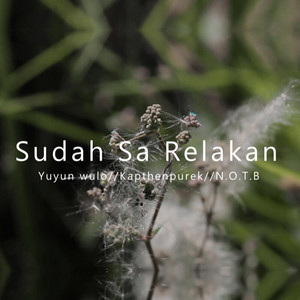 Kapthenpurek, Yuyun Wulo, N.O.T.B - Sudah Sa Relakan