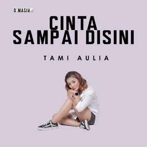 Tami Aulia - Cinta Sampai Disini