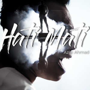 Azizi Ahmad - Hati Mati