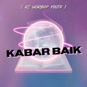 KC Worship Youth - Kabar Baik