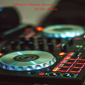 Dj Rn Music - Hanyut Dalam Kecewa - Remix