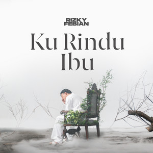 Rizky Febian - Ku Rindu Ibu