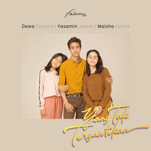 Dewa Dayana, Yasamin Jasem, Maisha Kanna - Yang Tak Tergantikan (OST. Yang Tak Tergantikan)