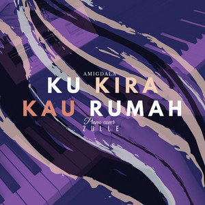 Zulle - Kukira Kau Rumah - Piano Instrumental