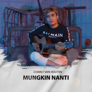 Charly Van Houten - Mungkin Nanti