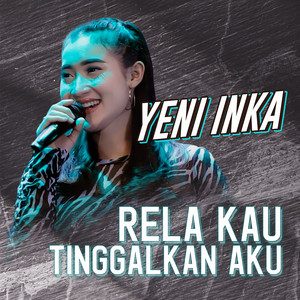 Yeni Inka - Yeni Inka - Rela kau Tinggalkan Aku - Live Version