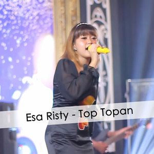 Esa Risty - Top Topan