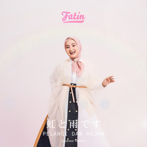Fatin - Pelangi dan Hujan (Japanese Version)
