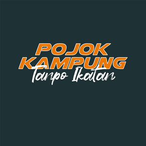 Pojok Kampung - Tanpo Ikatan