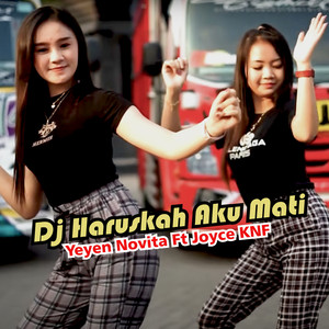 Yeyen Novita, Joyce KNF - Dj Haruskah Aku Mati