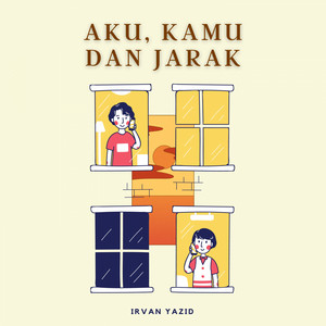 Irvan Yazid - Aku, Kamu dan Jarak