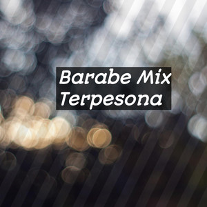 Barabe mix - Terpesona - Remix