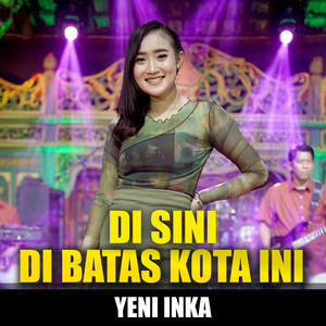 Yeni Inka - Di Sini Di Batas Kota Ini - Cover