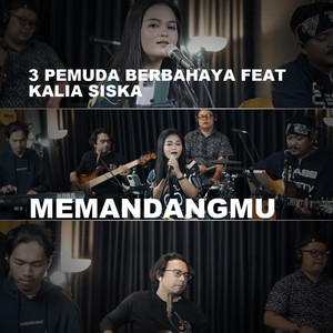 3 Pemuda Berbahaya, Kalia Siska - Memandangmu - Cover