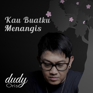 Dudy Oris - Kau Buatku Menangis