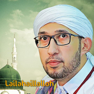 Habib Ali Zainal Abidin Assegaf - Lailahaillalloh