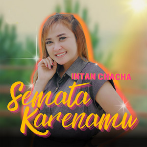 Intan Chacha - Semata Karenamu