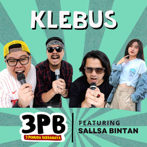 3 Pemuda Berbahaya, Sallsa Bintan - Klebus