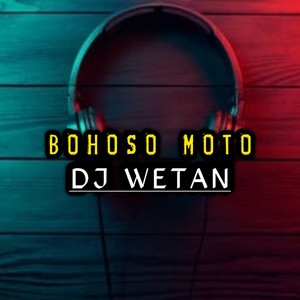 DJ WETAN - Bohoso Moto