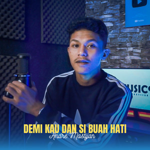 Andre Mastijan - Demi Kau Dan Si Buah Hati