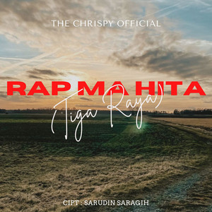 The Chrispy Official, Rosja Sipayung - Rap Ma Hita - Tiga Raya