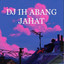 Dj sayang - DJ IH ABANG JAHAT